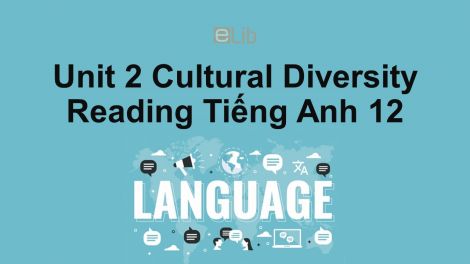 Unit 2 Lớp 12: Cultural Diversity-Reading