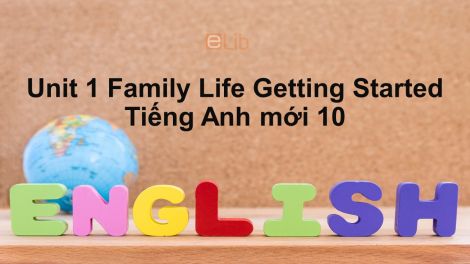 Unit 1 Lớp 10: Family Life-Getting Started