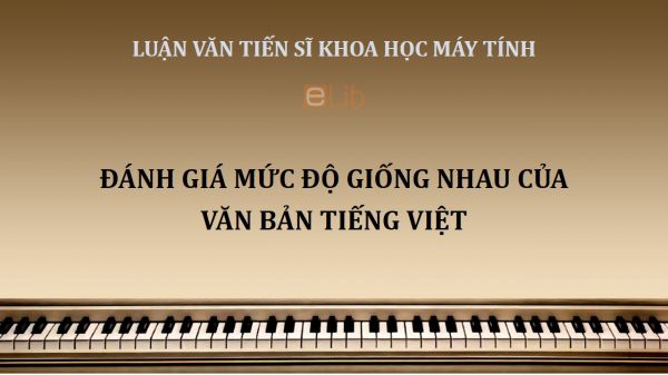 Luận án TS: Đánh giá mức độ giống nhau của văn bản tiếng Việt