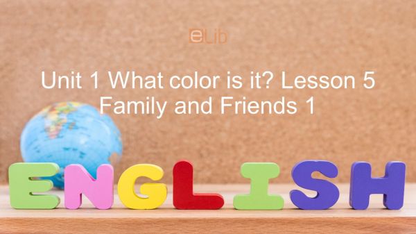 Unit 1 lớp 1: What color is it? - Lesson 5