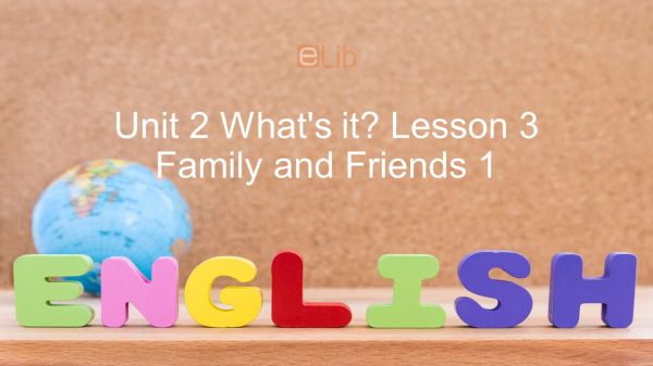 Unit 2 lớp 1: What's it? - Lesson 3