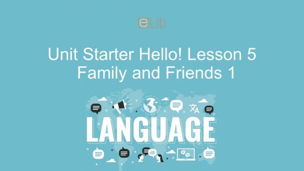 Unit Starter lớp 1: Hello! - Lesson 5