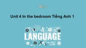 Unit 4 lớp 1: In the bedroom