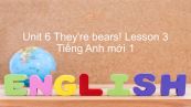 Unit 6 lớp 1: They're bears! - Lesson 3