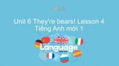 Unit 6 lớp 1: They're bears! - Lesson 4