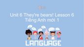 Unit 6 lớp 1: They're bears! - Lesson 6