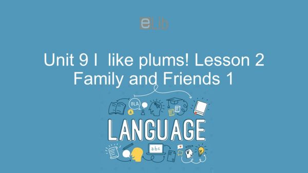 Unit 9 lớp 1: I like plums! - Lesson 2