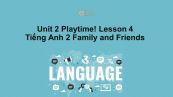 Unit 2 lớp 2: Playtime!-Lesson 4
