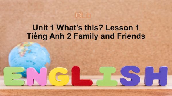 Unit 1 lớp 2: What's this?-Lesson 1