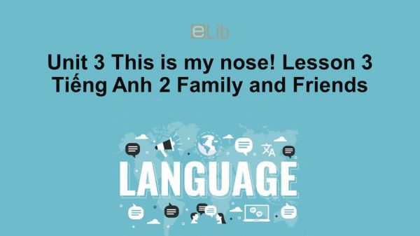 Unit 3 lớp 2: This is my nose!-Lesson 3