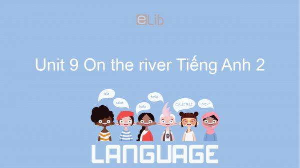 Unit 9 lớp 2: On the river