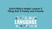 Unit 6 lớp 2: Billy's teddy!-Lesson 5