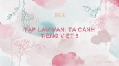 Tập làm văn: Tả cảnh Tiếng Việt 5