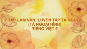Tập làm văn: Luyện tập tả người (Tả ngoại hình) Tiếng Việt 5