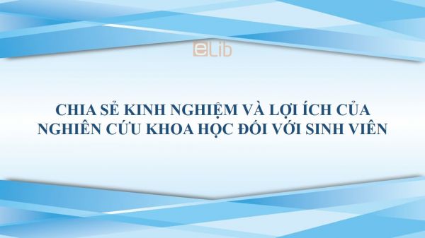 Chia sẻ kinh nghiệm và lợi ích của nghiên cứu khoa học đối với sinh viên