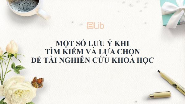 Một số lưu ý khi tìm kiếm và lựa chọn đề tài nghiên cứu khoa học